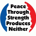 Peace Through Strength Produces Neither ANTI-WAR KEY CHAIN