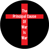 The Principal Cause Of War Is War [cross] ANTI-WAR MAGNET