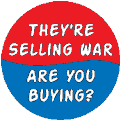 They're Selling War - Are You Buying ANTI-WAR BUMPER STICKER