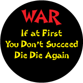 WAR - If at First You Don't Succeed Die Die Again ANTI-WAR KEY CHAIN