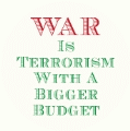 War Is Terrorism With A Bigger Budget ANTI-WAR KEY CHAIN