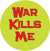 War Kills Me ANTI-WAR MAGNET