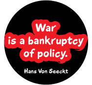 War is a bankruptcy of policy. Hans Von Seeckt quote ANTI-WAR STICKERS