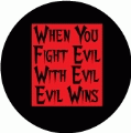 When You Fight Evil With Evil, Evil Wins ANTI-WAR KEY CHAIN