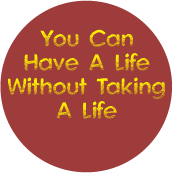 You Can Have A Life Without Taking A Life ANTI-WAR MAGNET