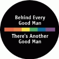 Behind Every Good Man, There's Another Good Man GAY BUTTON