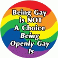 Being Gay is NOT A Choice, Being Openly Gay Is GAY KEY CHAIN