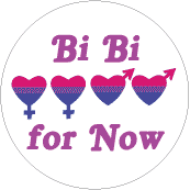 Bi Bi for Now BISEXUAL BUTTON