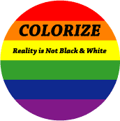 Colorize - Reality is Not Black and White GAY PRIDE POSTER