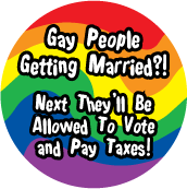 Gay People Getting Married?! Next They'll Be Allowed To Vote and Pay Taxes! GAY MAGNET