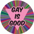 Gay is Good GAY BUTTON