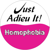 Homophobia - Just Adieu It GAY MAGNET