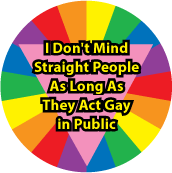 I Don't Mind Straight People as Long as They Act Gay in Public GAY STICKERS