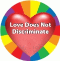 LOVE Does Not Discriminate GAY BUTTON