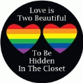 Love is Too Beautiful To Be Hidden In The Closet GAY KEY CHAIN