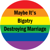 Maybe It's Bigotry Destroying Marriage GAY KEY CHAIN