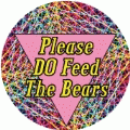 Please, DO Feed the Bears GAY BUTTON