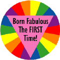 Born Fabulous the FIRST Time GAY PRIDE KEY CHAIN