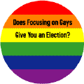 Does Focusing on Gays Give You an Election - FUNNY GAY MAGNET