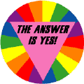 Gay - The Answer Is YES--BUTTON