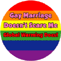 Gay Marriage Doesn't Scare Me - Global Warming Does MAGNET