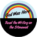 God Was Here (rainbow) - Read the Writing on the Stonewall - GAY BUTTON