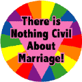 There Is Nothing Civil About Marriage GAY PRIDE MAGNET