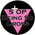 STOP Being So Cross GAY PRIDE STICKERS