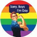 Sorry Boys, I'm Gay [Rosie The Riveter] GAY BUTTON