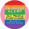 Terror Alert - Gay People Everywhere GAY BUTTON