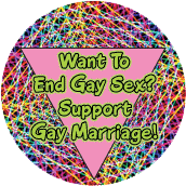 Want To End Gay Sex - Support Gay Marriage GAY STICKERS