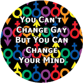 You Can't Change Gay, But You Can Change Your Mind GAY KEY CHAIN