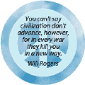 Civilization Advance Every War Kill You in New Way--ANTI-WAR QUOTE BUTTON