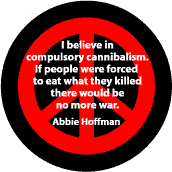 Compulsory Cannibalism End War--FUNNY ANTI-WAR QUOTE BUTTON