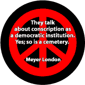 Conscription Democratic Institution So is Cemetery--ANTI-WAR QUOTE MAGNET