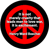 Cruelty and Excitement Leads Men to War--ANTI-WAR QUOTE MAGNET