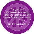 Guns Bombs Rockets Warships All Symbols of Human Failure--ANTI-WAR QUOTE BUTTON