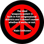 Ideal Weapons System Built in 435 Congressional Districts Doesn't Matter If Works--ANTI-WAR QUOTE MAGNET