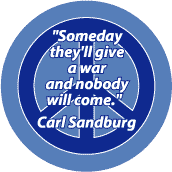 Someday They'll Give a War and Nobody Will Show Up--ANTI-WAR QUOTE MAGNET