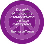 Spirit of Country Totally Adverse to Large Military Force--ANTI-WAR QUOTE MAGNET