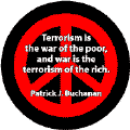 Terrorism War of Poor War Terrorism of Rich--ANTI-WAR QUOTE BUTTON