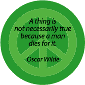 Thing Not Necessarily True Because Man Dies for It--ANTI-WAR QUOTE POSTER