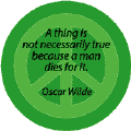 Thing Not Necessarily True Because Man Dies for It--ANTI-WAR QUOTE STICKERS