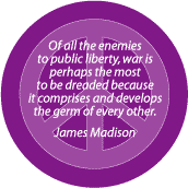 ANTI-WAR QUOTE: War Dreaded Enemy of Public Liberty--PEACE SIGN MAGNET