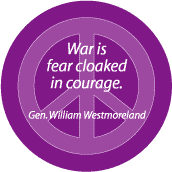 ANTI-WAR QUOTE: War is Fear Cloaked in Courage--PEACE SIGN MAGNET