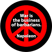 War is the Business of Barbarians--ANTI-WAR QUOTE MAGNET