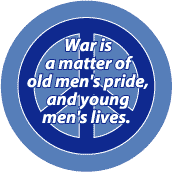 War Matter of Old Men's Pride Young Men's Lives--PEACE SIGN MAGNET