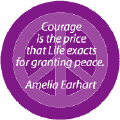 Courage is Price Life Exacts for Granting Peace--PEACE QUOTE BUTTON