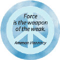 PEACE QUOTE: Force is the Weapon of the Weak--PEACE SIGN STICKERS