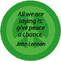 Give Peace a Chance--PEACE QUOTE BUTTON